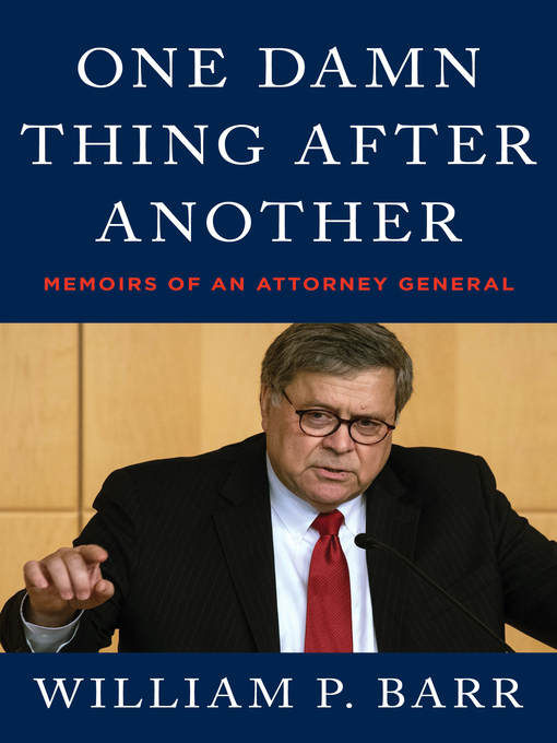 Title details for One Damn Thing After Another by William P. Barr - Available